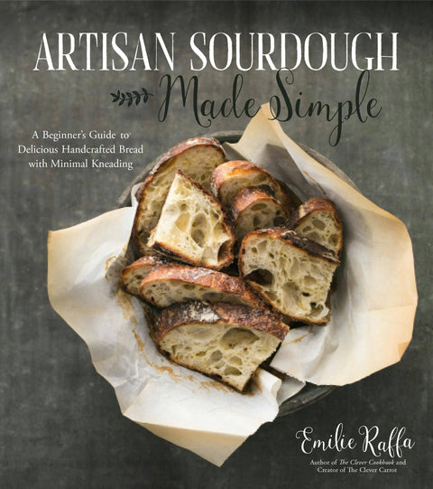 Artisan Sourdough Made Simple: Beginner's Handcrafted Bread (Cookbook)