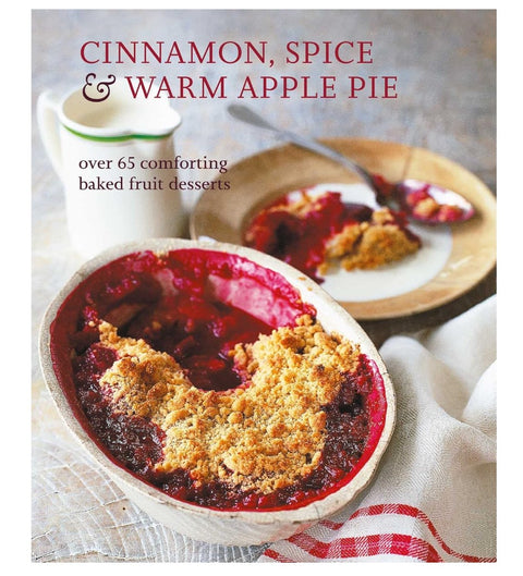 Cinnamon, Spice & Warm Apple Pie (Cookbook)