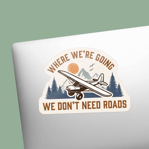 Where We're Going We Don't Need Roads Airplane Pilot Decal (Sentinel Supply)