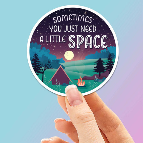 Just Need a Little Space Camping Sticker (Sentinel Supply)