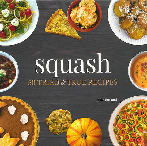 Squash 50 Tried & True Recipes (Cookbook)