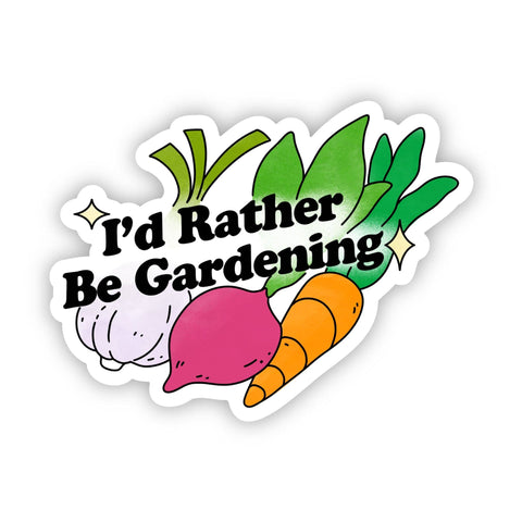 I'd Rather Be Gardening Veggies Sticker (Big Moods)