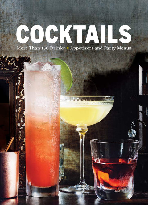 Cocktails: More Than 150 Drinks + Appetizers and Party Menus (Cookbook)
