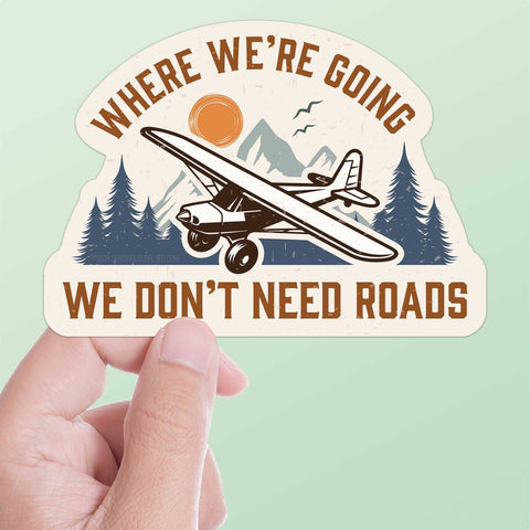 Where We're Going We Don't Need Roads Airplane Pilot Decal (Sentinel Supply)