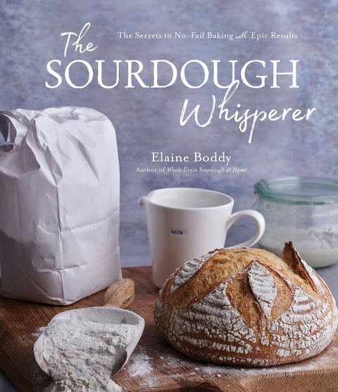 Sourdough Whisperer: Secrets To No-Fail Epic Baking (Cookbook)
