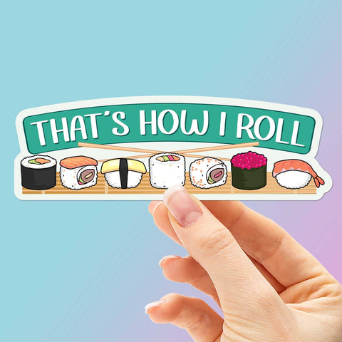 That's How I Roll Sushi Sticker (Sentinel Supply)
