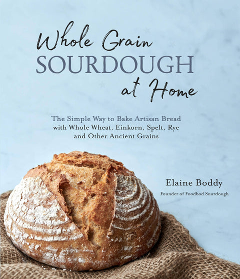 Whole Grain Sourdough At Home: Artisan Bread Baking Guide (Cookbook)